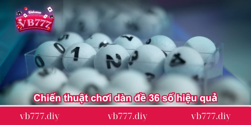 chien thuat choi dan de 36 so hieu qua Chien-thuat-choi-dan-de-36-so-hieu-qua