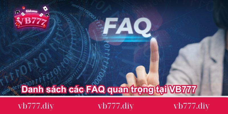 danh sach cac faq quan trong tai vb777 danh-sach-cac-faq-quan-trong-tai-vb777