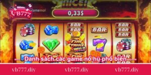 Danh sách các game nổ hũ phổ biến