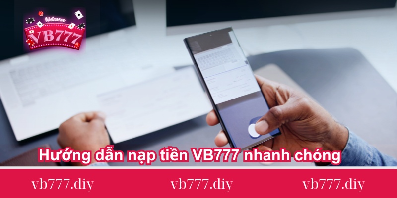 huong dan nap tien vb777 nhanh chong 1 Huong-dan-nap-tien-VB777-nhanh-chong