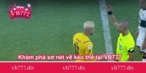 Khám phá sơ nét về kèo thẻ tại VB777