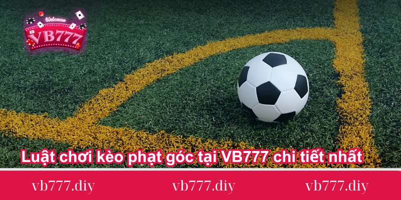 luat choi da ga online danh cho nguoi moi Luat-choi-keo-phat-goc-tai-VB777-chi-tiet-nhat