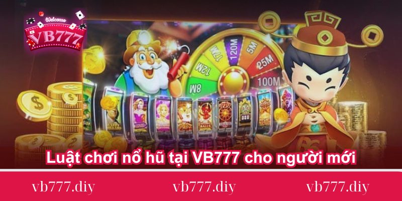 luat choi no hu tai vb777 cho nguoi moi 1 luat-choi-no-hu-tai-vb777-cho-nguoi-moi