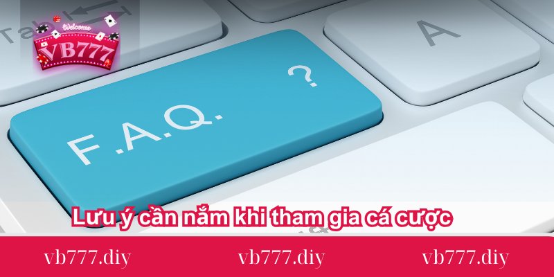 luu y can nam khi tham gia ca cuoc tai vb777 luu-y-can-nam-khi-tham-gia-ca-cuoc-tai-vb777