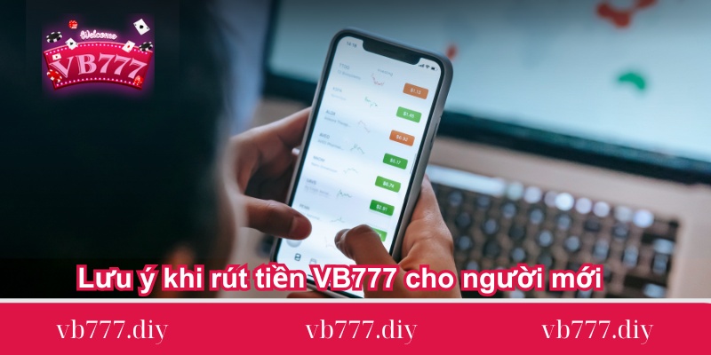 luu y quan trong khi nap tien vb777 chi tiet Luu-y-khi-rut-tien-VB777-cho-nguoi-moi