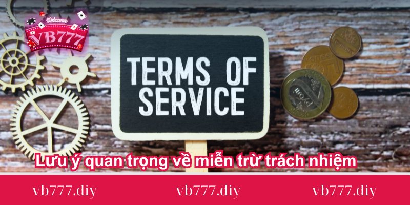 luu y quan trong ve mien tru trach nhiem luu-y-quan-trong-ve-mien-tru-trach-nhiem