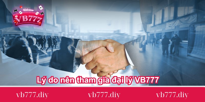 ly do nen tham gia dai ly vb777 ngay hom nay ly-do-nen-tham-gia-dai-ly-vb777-ngay-hom-nay