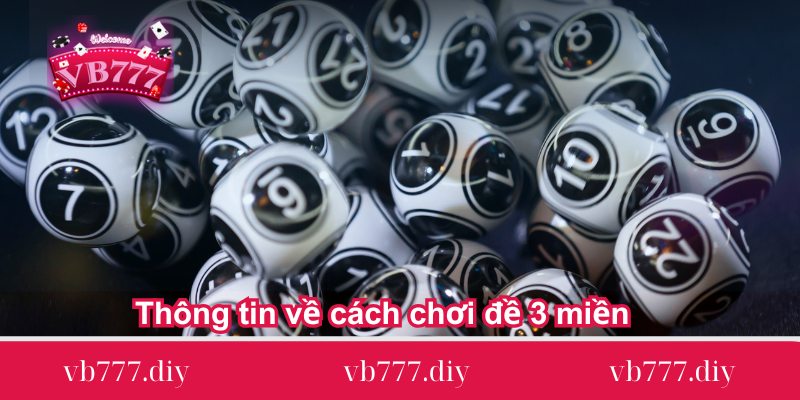thong tin ve cach choi de 3 mien Thong-tin-ve-cach-choi-de-3-mien