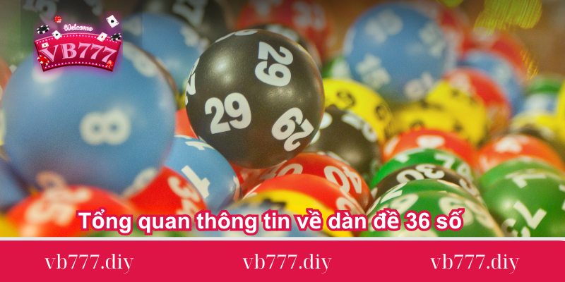 tong quan thong tin ve dan de 36 so Tong-quan-thong-tin-ve-dan-de-36-so