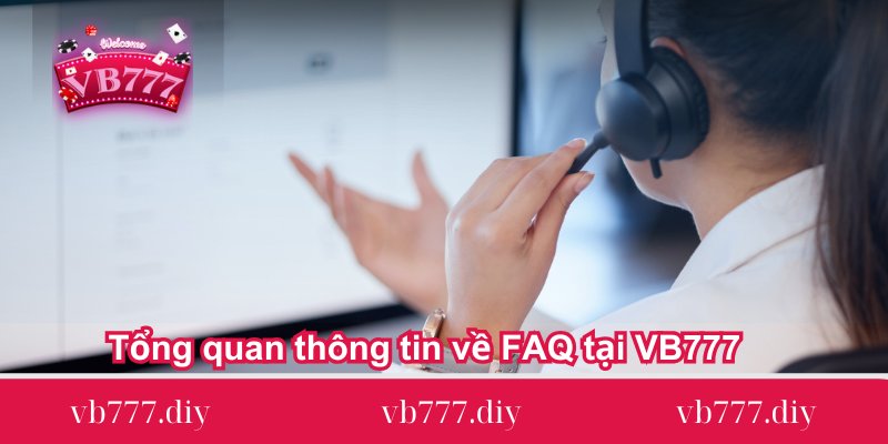 tong quan thong tin ve faq tai vb777 tong-quan-thong-tin-ve-faq-tai-vb777