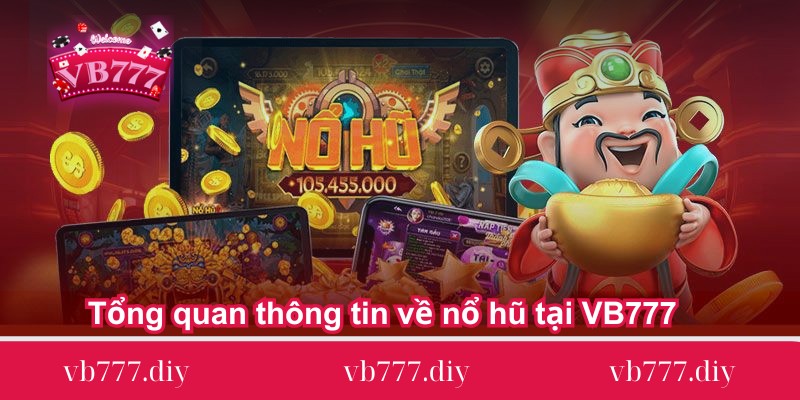 tong-quan-thong-tin-ve-no-hu-tai-vb777