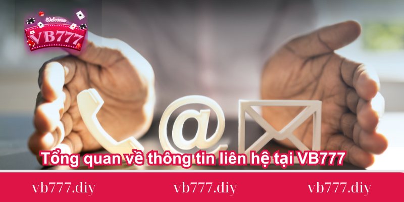 tong quan ve thong tin lien he tai vb777 tong-quan-ve-thong-tin-lien-he-tai-vb777